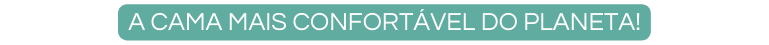 A CAMA MAIS CONFORTÁVEL DO PLANETA